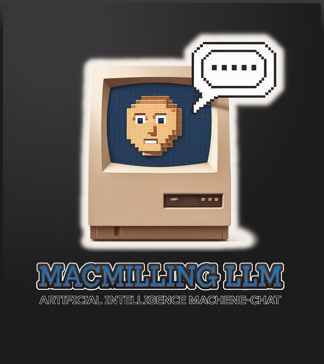 MacMilling™-LLM